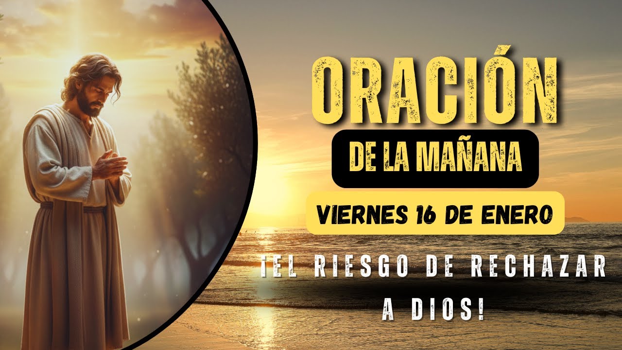 Oración de la mañana de hoy viernes 16 de enero de 2026 - La Autoridad que Sana.