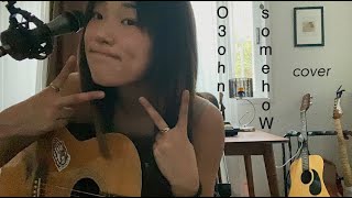 o3ohn - somehow cover