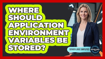 Where Should Application Environment Variables Be Stored?