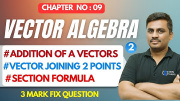 2nd PU VECTOR ALGEBRA || ADDICTION OF A VECTOR || SECTION FORMULA  || PART 2