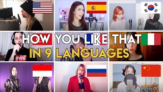 BLACKPINK - How You Like That - IN 9 LANGUAGES (english,spanish,turkish,french,russian,indonesian..)