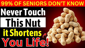 Over 65? 4 Nuts You MUST Eat and 4 You Should NEVER Touch! | Senior Health