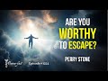 Are you worthy to escape  episode 1224  perry stone