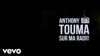 Anthony Touma - Sur ma radio – LYRICS VIDEO