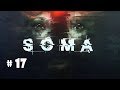 Soma Full Walkthrough No Commentary (Ps4) Part 17 Let’s Play