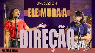 *** MÚSICA NOVA  *** ELE MUDA A DIREÇÃO ** RAQUEL SILVA ** LIVE SESSION