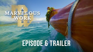Sailing with the Ancients | Episode 6 Trailer, A Marvelous Work