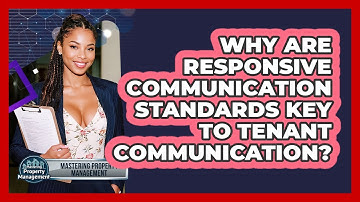 Why Are Responsive Communication Standards Key To Tenant Communication?