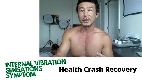 Health Crash Recovery Internal Vibration Symptom - MORE INSIGHTS and How I Got Through It!!!
