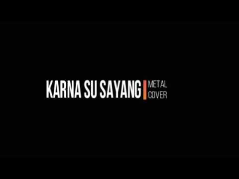 karna su sayang metal cover @javanesedeathcore3134