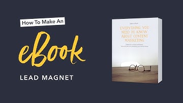 How To Make An eBook Lead Magnet