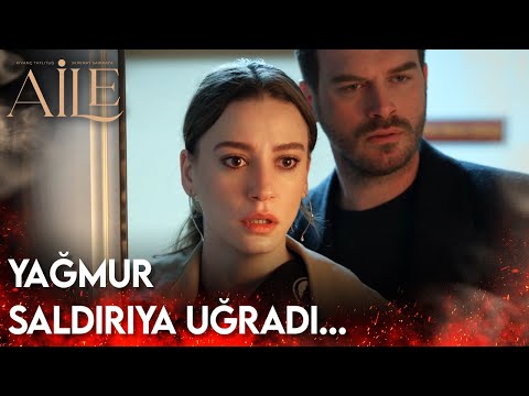 Aile 8. Bölüm - Yağmur Saldırıya Uğradı...