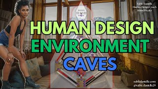 HUMAN DESIGN ENVIRONMENT - Caves
