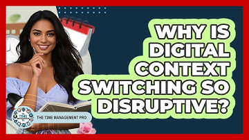 Why Is Digital Context Switching So Disruptive?