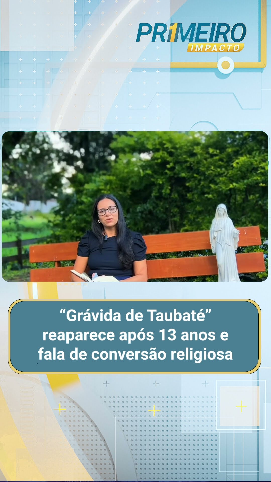 “Grávida de Taubaté” reaparece após 13 anos e cita conversão religiosa
