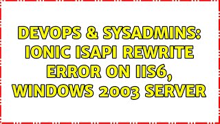 DevOps & SysAdmins: Ionic Isapi Rewrite error on IIS6, Windows 2003 Server (4 Solutions!!)