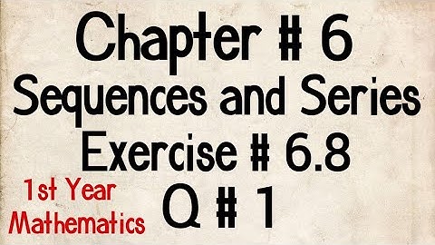 Q # 1 || Exercise # 6.8 || Class 11 Maths || Chp # 6 Sequences and Series || 1st Year Maths