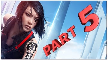 Mirrors Edge: Catalyst - Walkthrough Part 5 [Mission 3: Be Like Water] Gameplay Xbox One