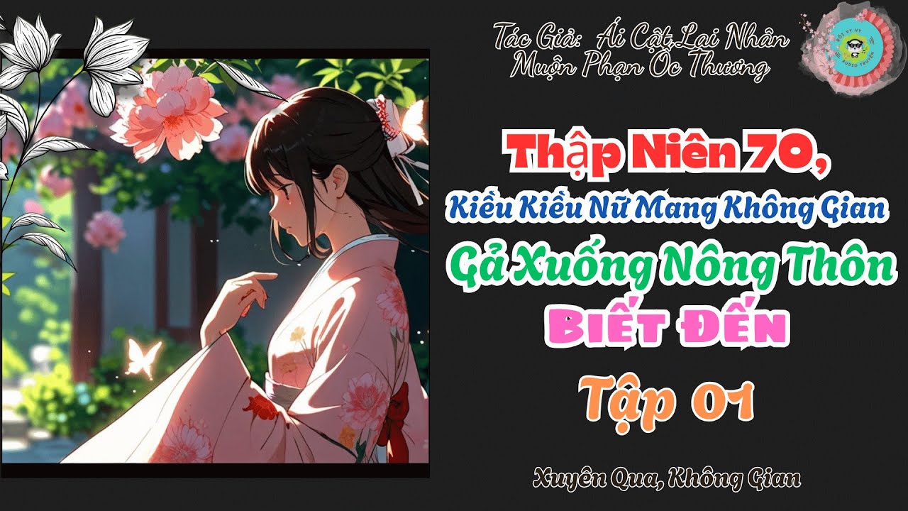 01 - Bảy Linh Kiều Kiều Nữ Mang Không Gian Gả Xuống Nông Thôn Biết Đến