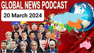 20 March 2024,,BBC Global News Podcast 2024, BBC English News Today 2024, Global News Podcast