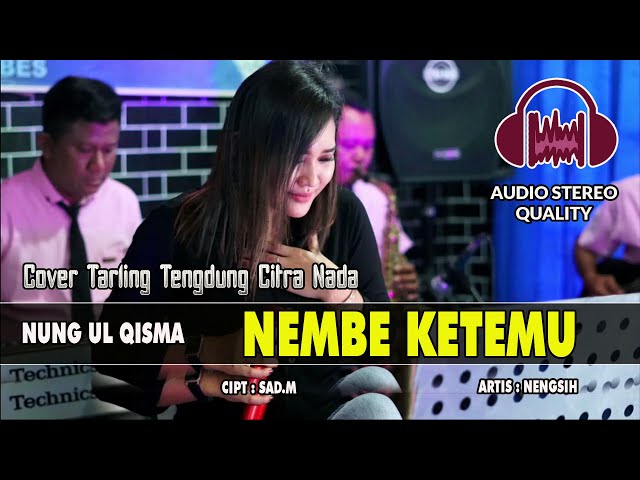NEMBE KETEMU ~ TARLING TENGDUNG || NUNG UL QISMA COVER  CITRA NADA class=
