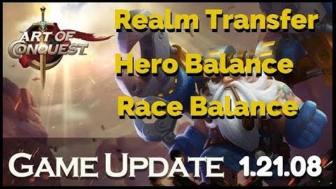 Art of Conquest Update 1.21.08 - Realm Transfer, Race,Hero Balance