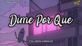 Video thumbnail of "(LETRA) Dime Por Que ❌ Eslabon Armado (Preview)"