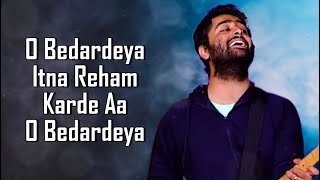 O Bedardeya Lyrics - Arijit Singh Tu Jhoothi Main Makkar Ranbir Kapoor Shraddha Kapoor