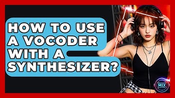 How To Use A Vocoder With A Synthesizer? - Electronic Mix Masters