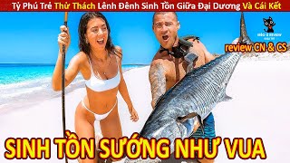 Tỷ Phú Trẻ Thử Thách Lênh Đênh Sinh Tồn Giữa Đại Dương Và Cái Kết || Review Con Người Và Cuộc Sống