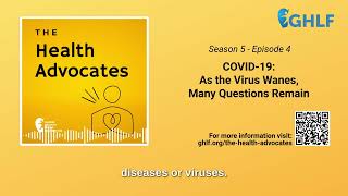 S5, Ep 4- COVID-19: As the Virus Wanes, Many Questions Remain
