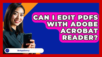 Can I Edit PDFs With Adobe Acrobat Reader? - Be App Savvy