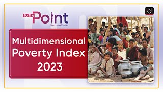 Multidimensional Poverty Index 2023: UNDP | To The Point | Drishti IAS English