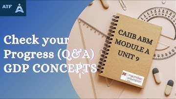 CAIIB ABM module A Unit 9 Check Your Progress (Q&A) GDP Concepts