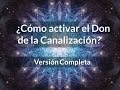 ¿Cómo activar el Don de la Canalización? VERSIÓN COMPLETA