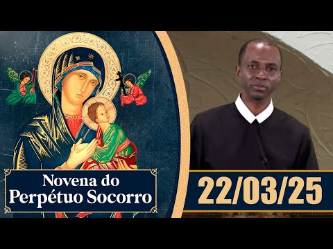 Novena de Nossa Senhora do Perpétuo Socorro | 22/03/25