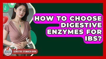 How To Choose Digestive Enzymes For IBS? - Sensitive Stomach Guide