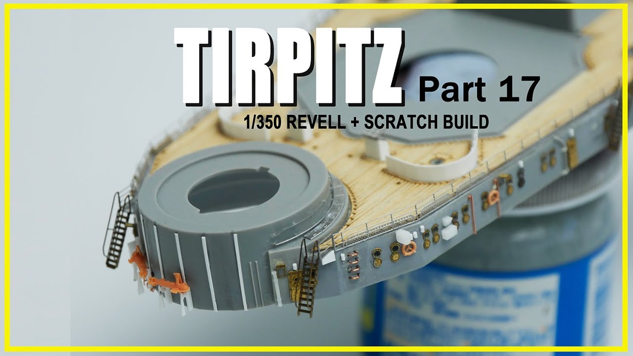 1/350 Tirpitz (Revell + part - Build) YouTube Build Scratch 17