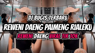 DJ REWENI DAENG PAIMENG RIALEKU - DJ BUGIS VIRAL TIKTOK TERBARU 2022 REWENI DAENG