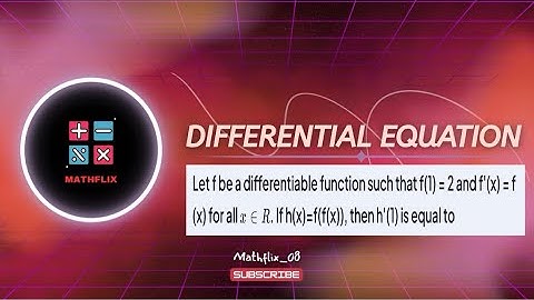 C5_Let f be a differentiable function such that f(1)=2 and f’(x)=f(x) for all x belongs to real no. 