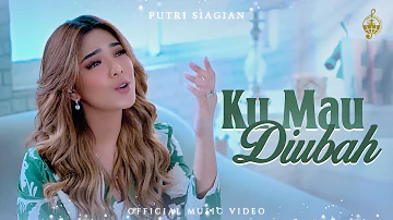 Ku Mau Diubah - Putri Siagian (Official Music Video)