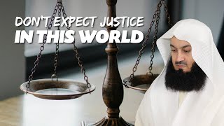 Don't Expect Justice In This World | Mutfi Menk
