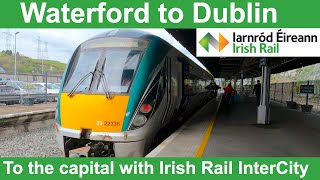 Waterford to Dublin | To the capital with Irish Rail InterCity