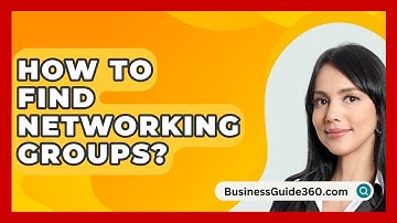 How To Find Networking Groups? - BusinessGuide360.com