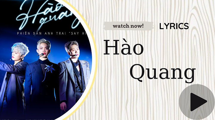[LYRICS] HÀO QUANG - Rhyder, Dương Domic, Pháp Kiều | Anh Trai "Say Hi"