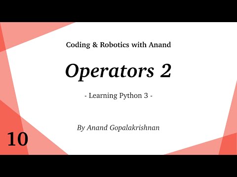 Operators 2 - Learning Python 3 - Coding & Robotics with Anand - Ep. 10