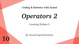 Operators 2 - Learning Python 3 - Coding & Robotics with Anand - Ep. 10