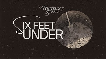 Whitelock Steele LTD – Six Feet Under (Official Music Video)