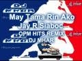 MAY TAMA RIN AKO   Jay R Siaboc OPM Hits Remix DJMHAR