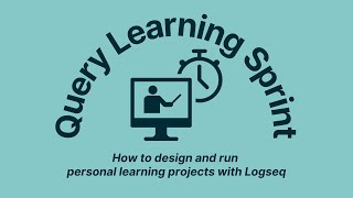 Famous [Queries Learning Sprint] Week 1: How to design and run personal learning projects with Logseq Wealth